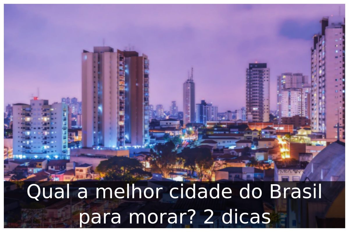 Qual a melhor cidade do Brasil para morar 2 dicas Portal Útil