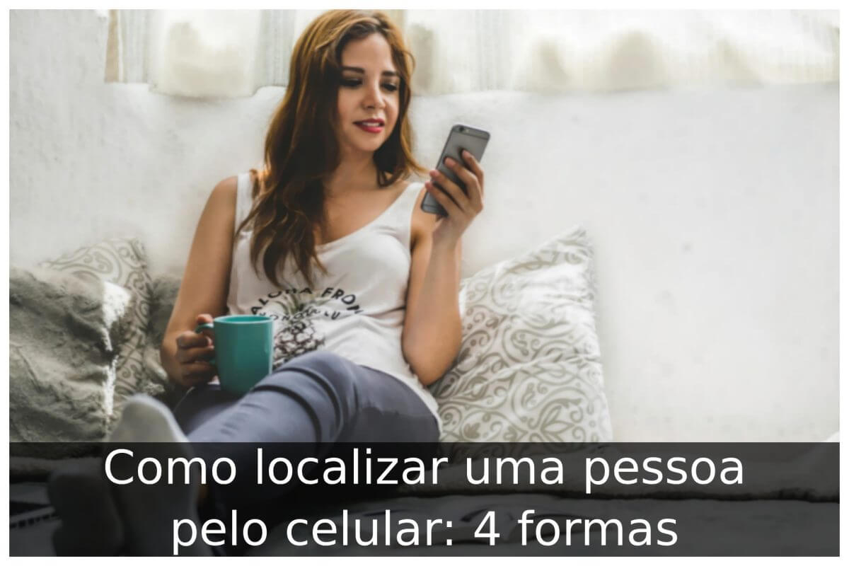 Como Localizar Uma Pessoa Pelo Celular Formas Portal Til