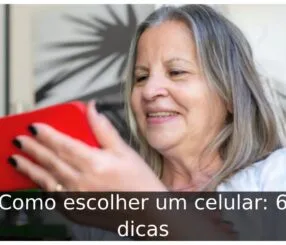 Como escolher um celular