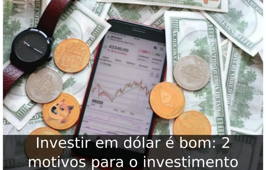 Investir em dólar é bom
