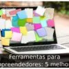 Ferramentas para empreendedores: 5 melhores