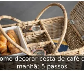 Como decorar cesta de café da manhã