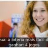 Qual a loteria mais fácil de ganhar: 4 jogos