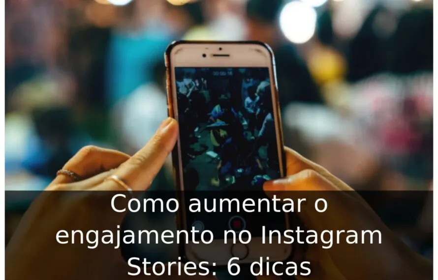 Como aumentar o engajamento no Instagram Stories: 6 dicas Como aumentar o engajamento no Instagram Stories
