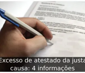 Excesso de atestado da justa causa: 4 informações Excesso de atestado da justa causa