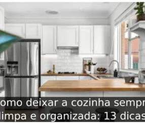 Como deixar a cozinha sempre limpa e organizada