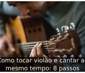 Como tocar violão e cantar ao mesmo tempo