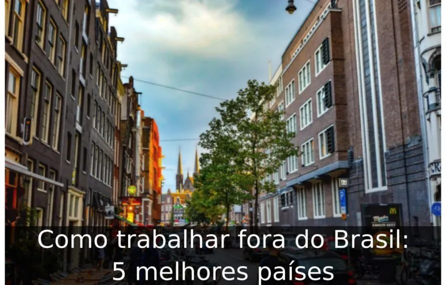 Como trabalhar fora do Brasil: 5 melhores países Como trabalhar fora do Brasil