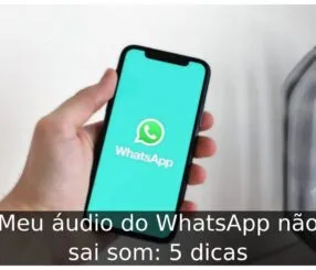 Meu áudio do WhatsApp não sai som