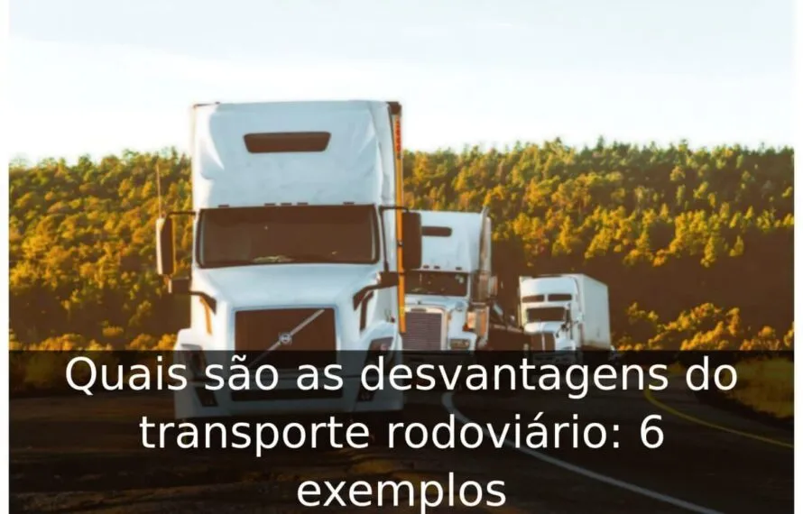 Quais são as desvantagens do transporte rodoviário: 6 exemplos Quais são as desvantagens do transporte rodoviário