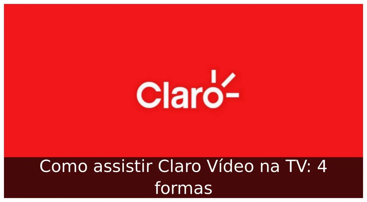 Como assistir Claro Vídeo na TV: 4 formas