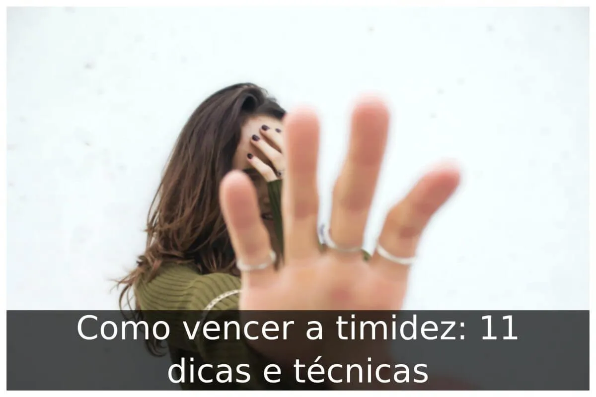 Como vencer a timidez: 11 dicas e técnicas