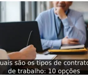Quais são os tipos de contratos de trabalho