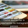 Como aumentar o engajamento no Instagram: 7 passos