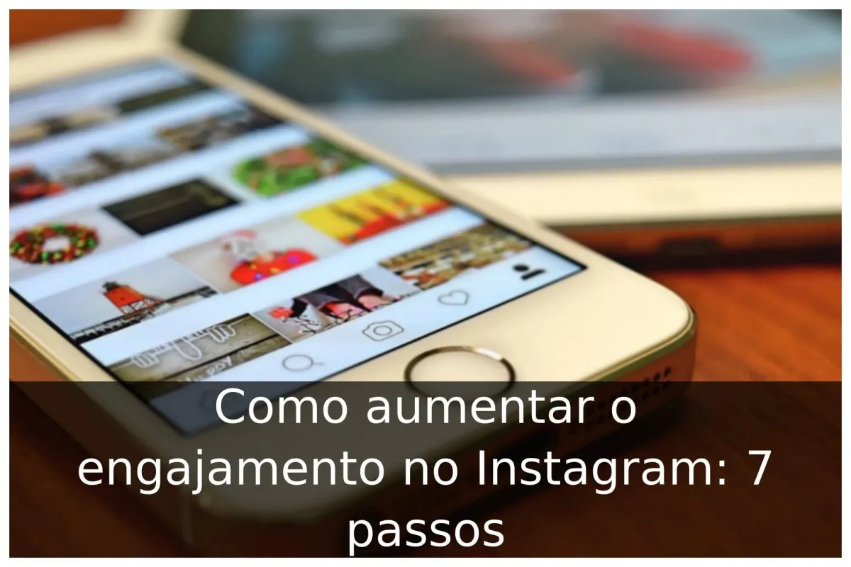 Como aumentar o engajamento no Instagram: 7 passos