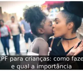 CPF para crianças: como fazer e qual a importância CPF para crianças