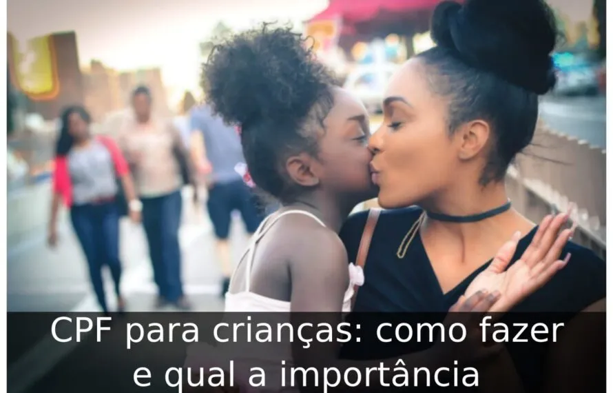 CPF para crianças: como fazer e qual a importância CPF para crianças