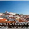 Emprego para brasileiros em Portugal: como conseguir