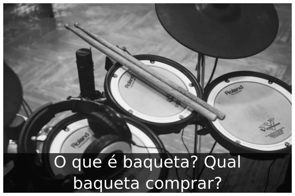 O que é baqueta? Qual baqueta comprar?