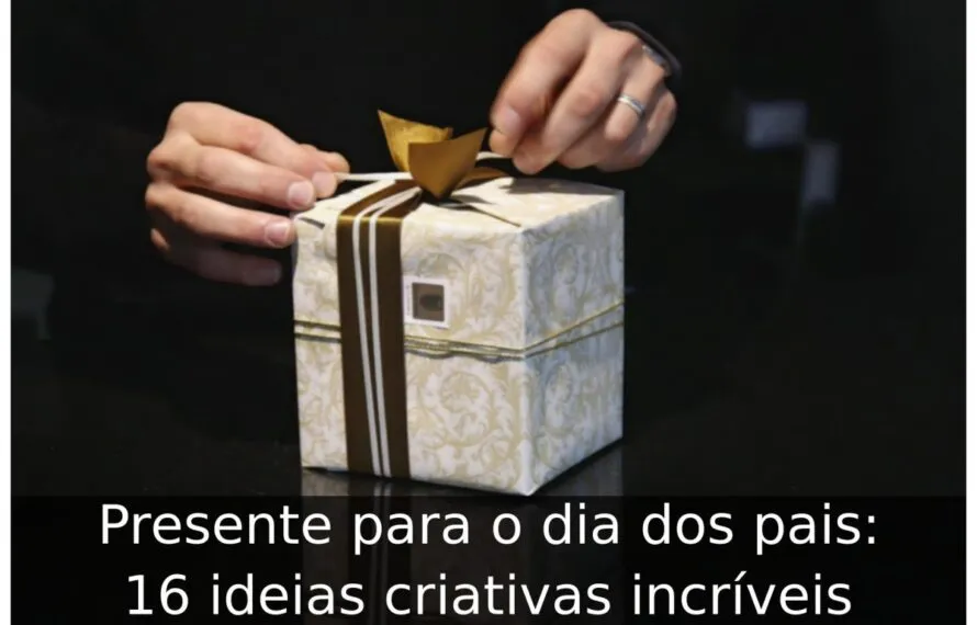 Presente para o dia dos pais