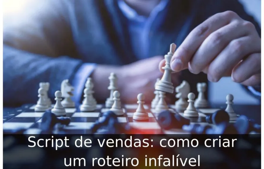 Script de vendas: como criar um roteiro infalível Script de vendas