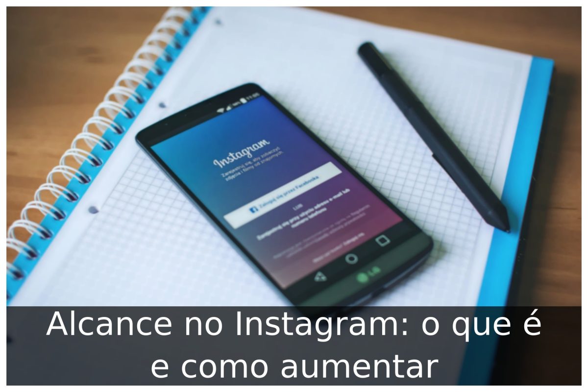 Alcance No Instagram O Que é E Como Aumentar Portal Útil