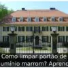 Como limpar portão de alumínio marrom? Aprenda