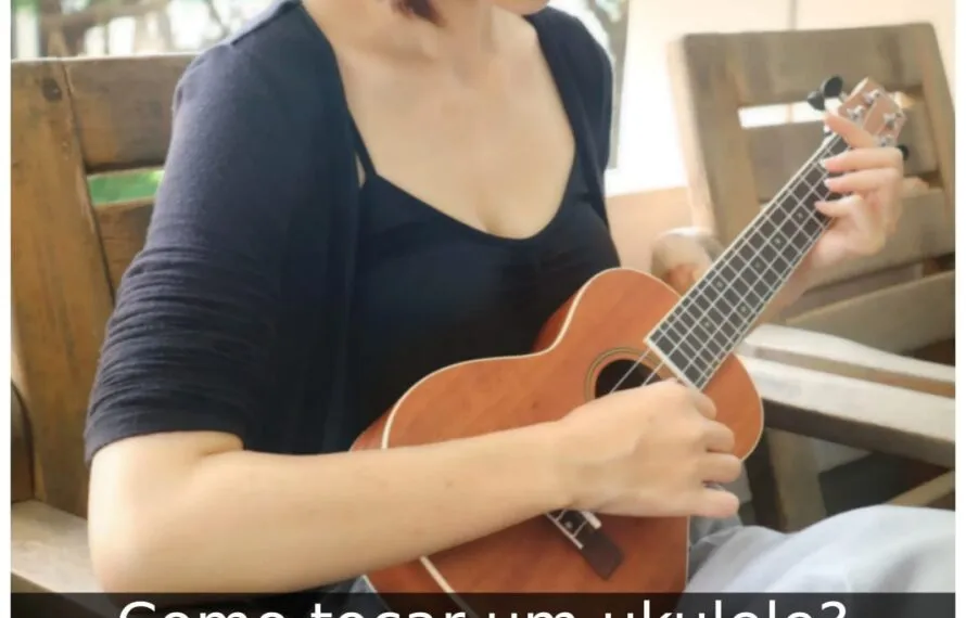 Como tocar um ukulele? Como tocar um ukulele