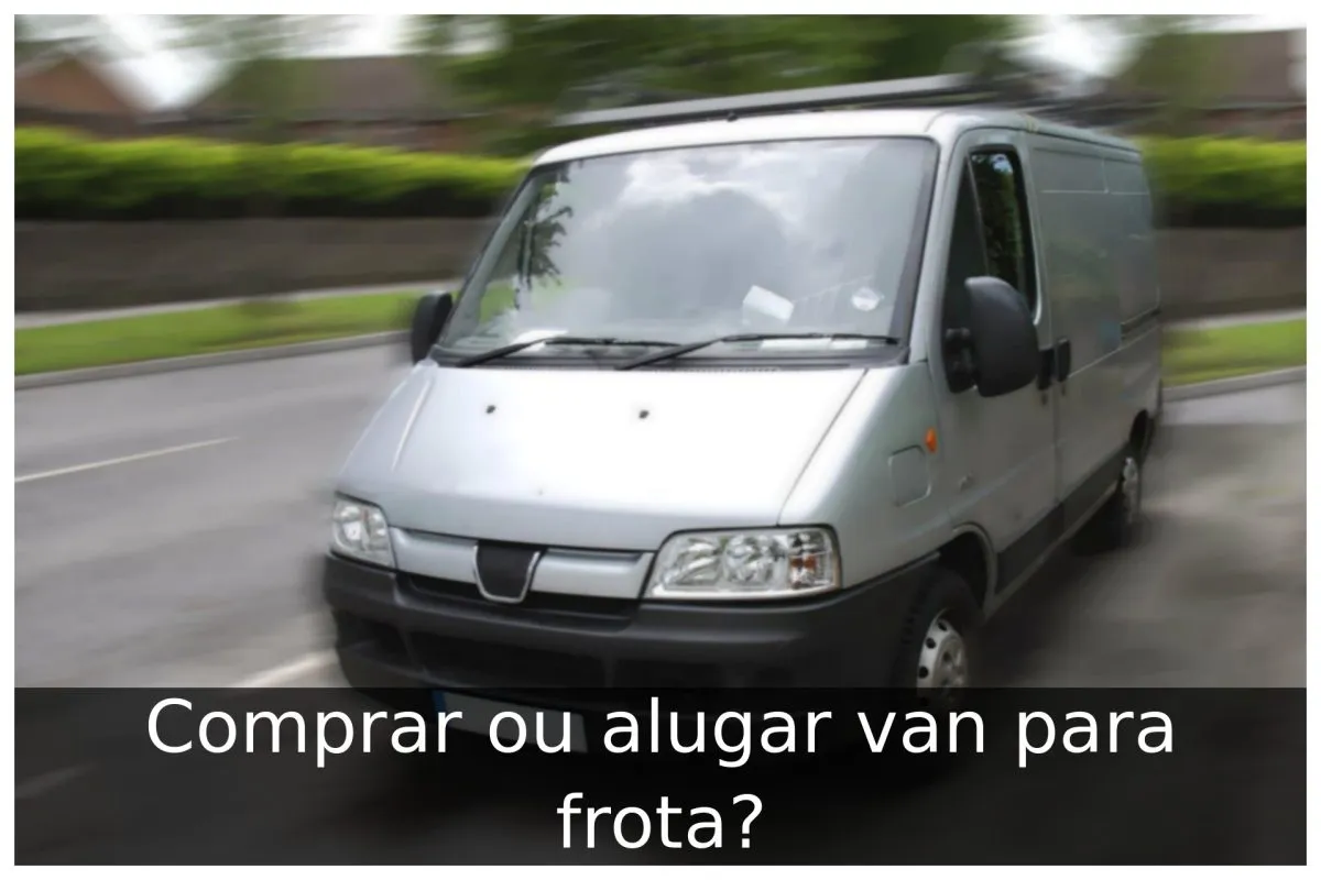 Comprar ou alugar van para frota?