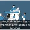 Estratégia de marketing para empresas prestadoras de serviços
