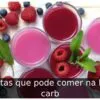 Frutas que pode comer na low carb