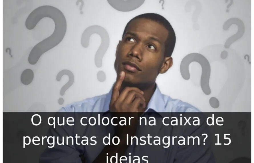 O que colocar na caixa de perguntas do Instagram? 15 ideias O que colocar na caixa de perguntas do Instagram