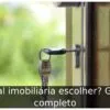 Qual imobiliária escolher? Guia completo
