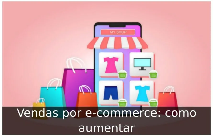 Vendas por e-commerce: como aumentar Vendas por e-commerce