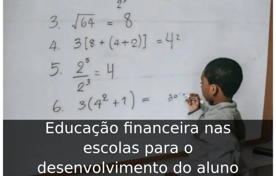Educação financeira nas escolas para o desenvolvimento do aluno Educação financeira nas escolas