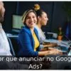 Por que anunciar no Google Ads?