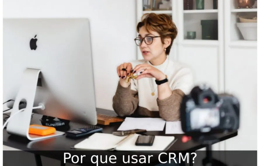 Por que usar CRM? Por que usar CRM