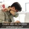 Quais são os tecidos antialérgicos?
