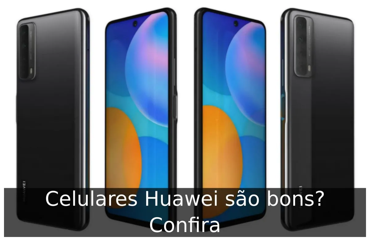 Celulares Huawei são bons? Confira