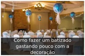 Como fazer um batizado gastando pouco com a decoração