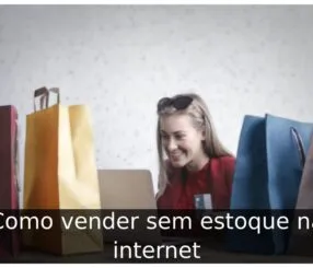 Como vender sem estoque na internet