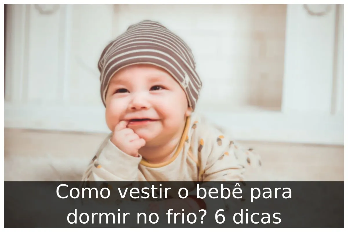 Como vestir o bebê para dormir no frio? 6 dicas