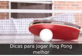 Dicas para jogar Ping Pong melhor