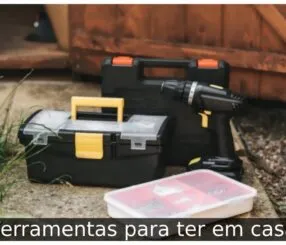 Ferramentas indispensáveis para ter em casa