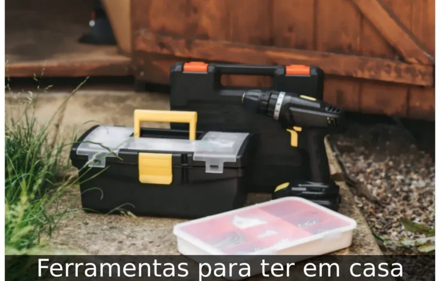Ferramentas indispensáveis para ter em casa