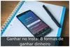 Ganhar no Insta: 8 formas de ganhar dinheiro