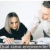 Qual ramo empreender?