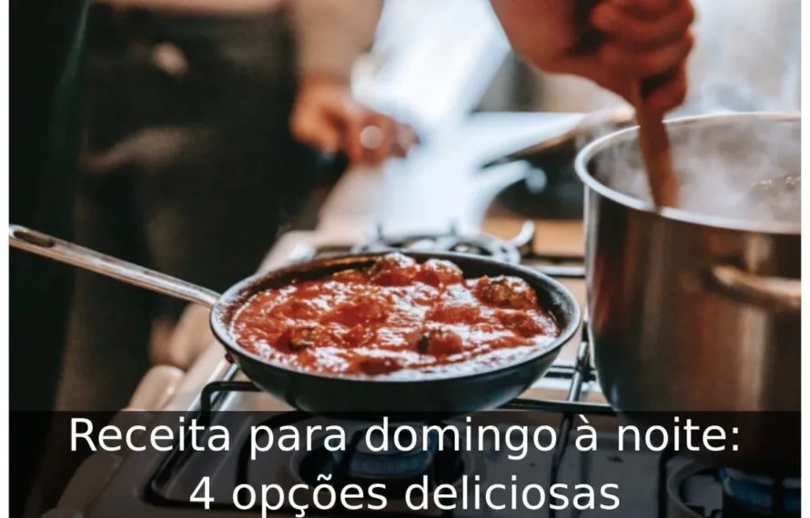 Receita para domingo à noite: 4 opções deliciosas Receita para domingo à noite