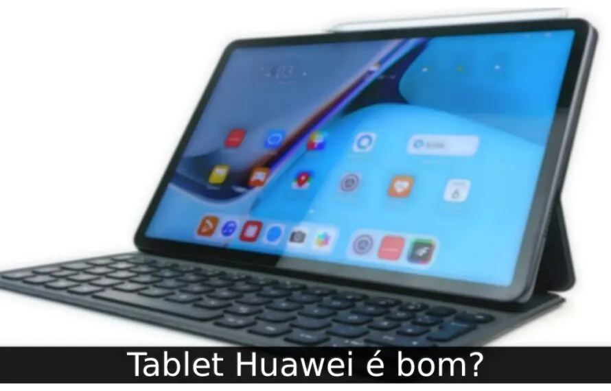 Tablet Huawei é bom