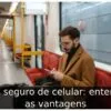 TIM seguro de celular: entenda as vantagens